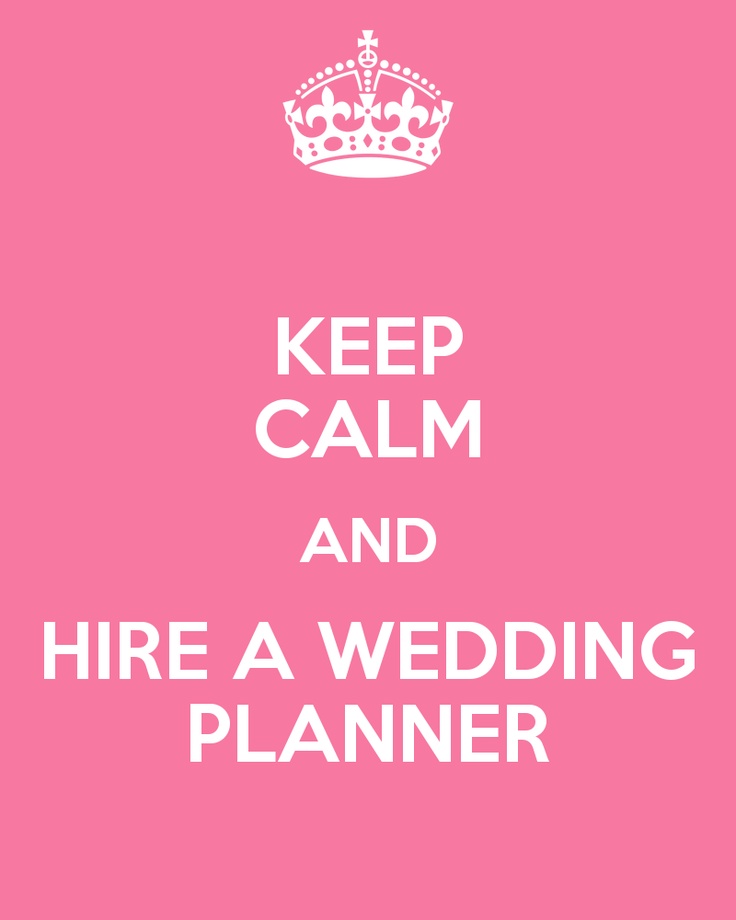 Keep calm and hire a wedding planner